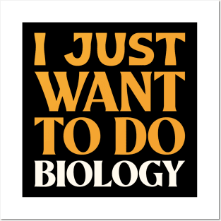 I Just Want to do Biology! Posters and Art